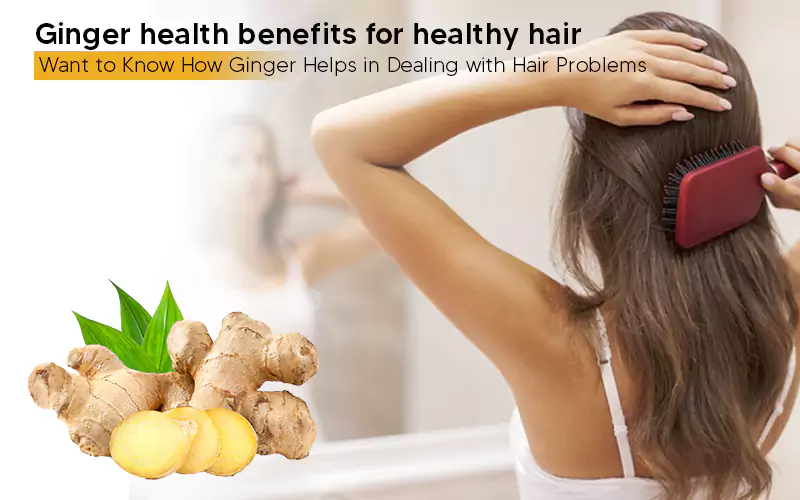 ginger health benefits for healthy hair
