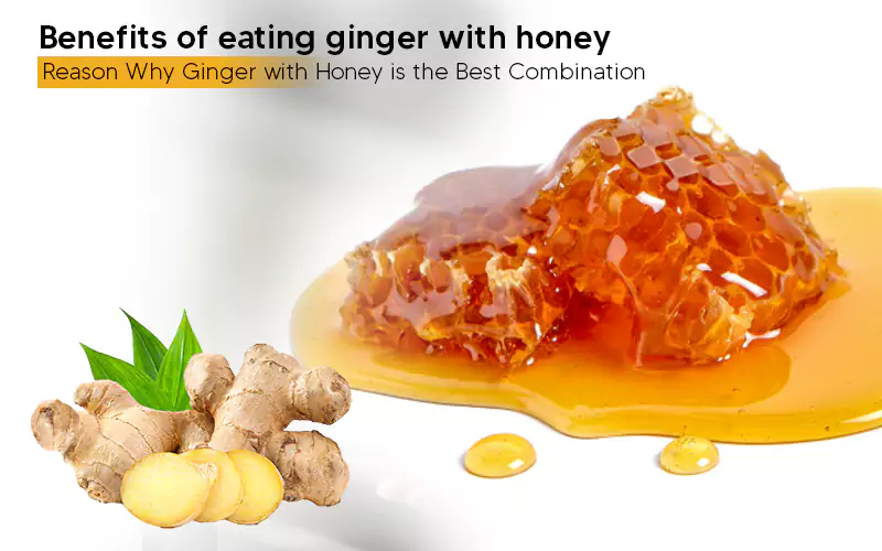 benefits of eating ginger with honey