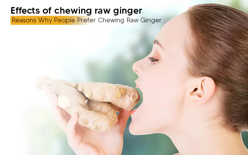 benefits of chewing raw ginger